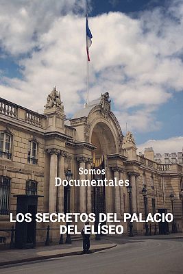 Somos Documentales - Los secretos del Palacio del Elíseo