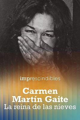 Imprescindibles - La reina de las nieves. Carmen Martín Gaite