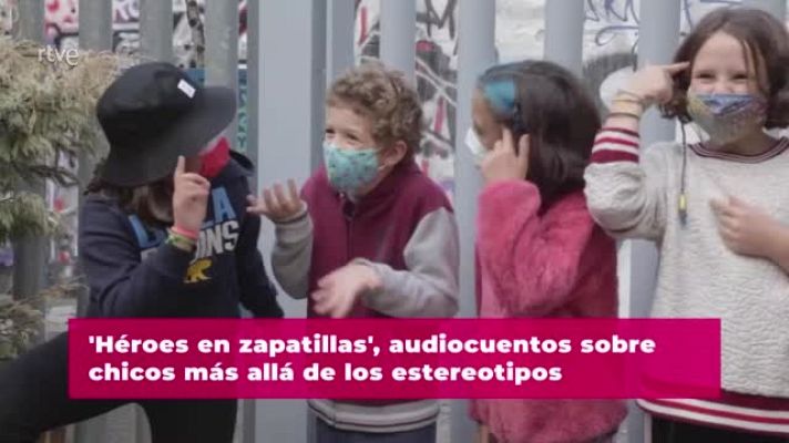 Objetivo igualdad - "Héroes en Zapatillas": audiocuentos de chicos más allá de los estereotipos