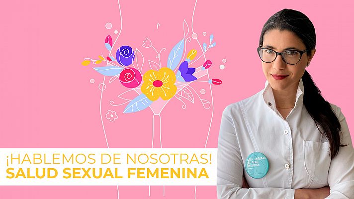 RTVE Igualdad - 'Hablemos de nosotras' , una charla de Miriam Al Adib, ginecóloga, sobre los mitos y verdades de las hormonas femeninas