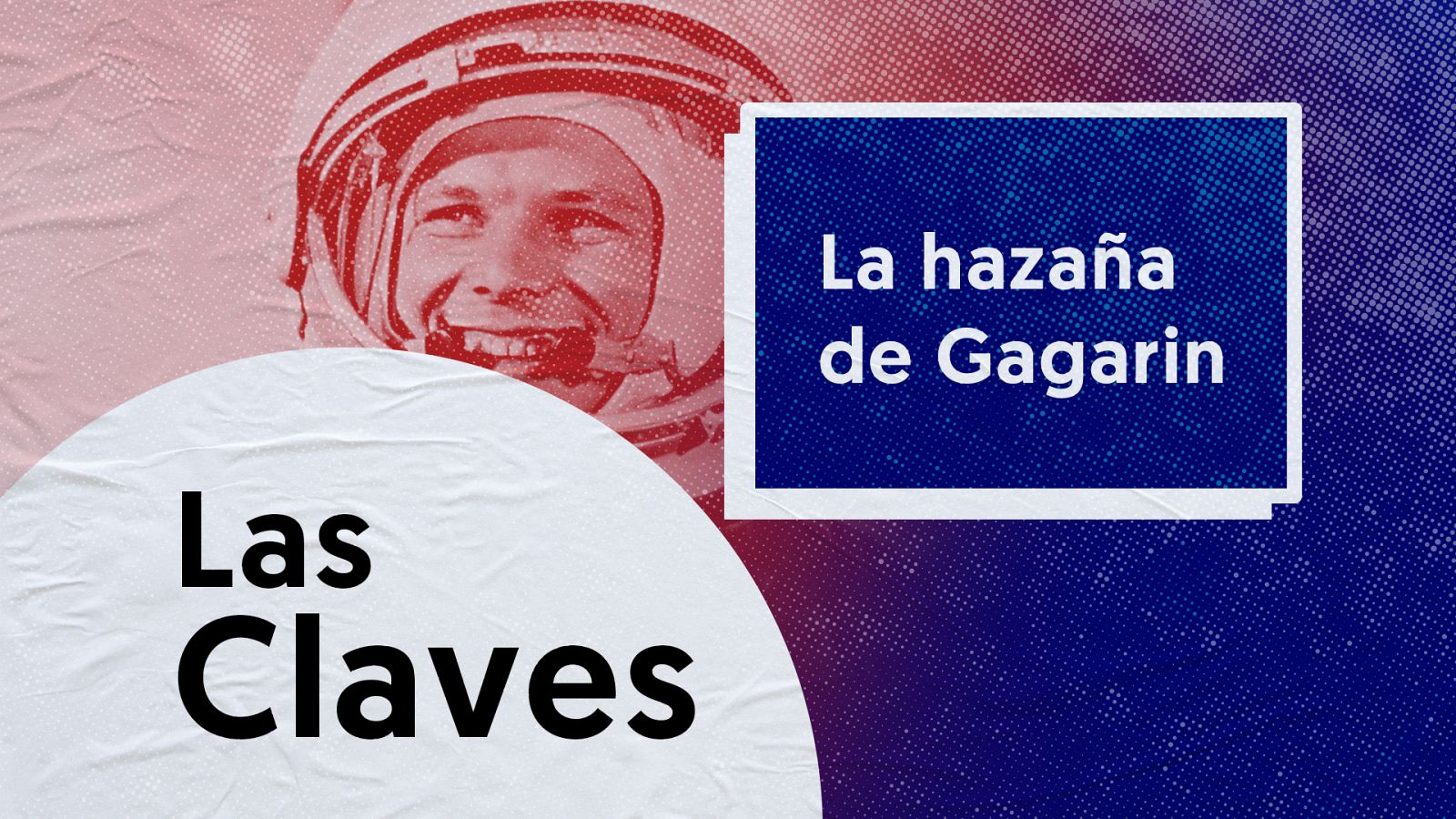 Yuri Gagarin: 60 años del primer viaje humano al espacio