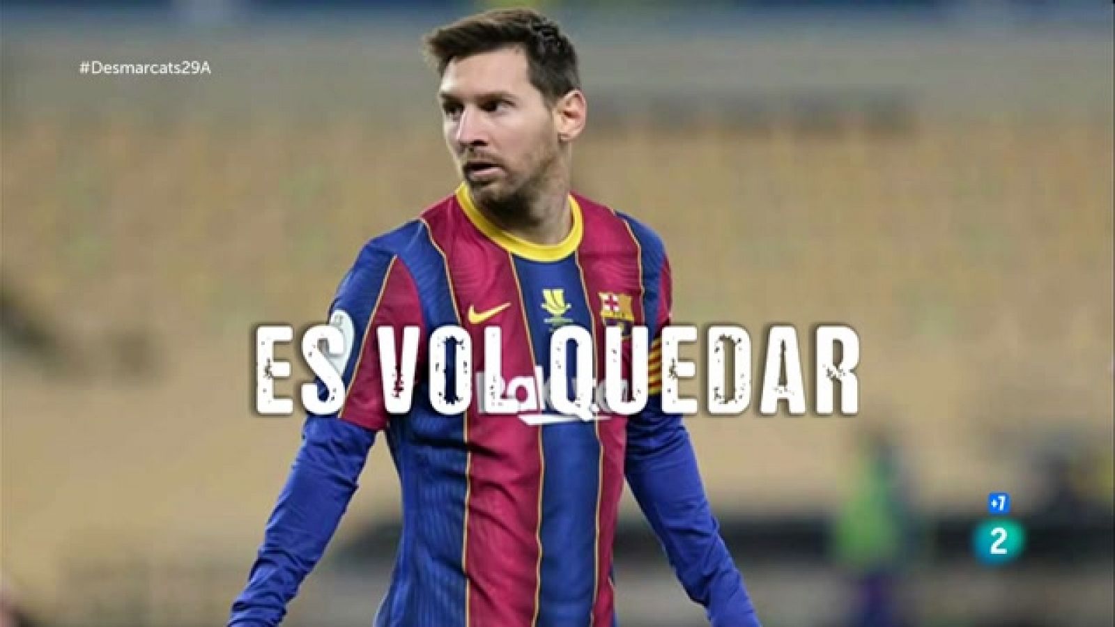 Messi es vol quedar al Barça | Desmarcats