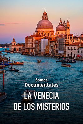 Somos Documentales - La Venecia de los misterios