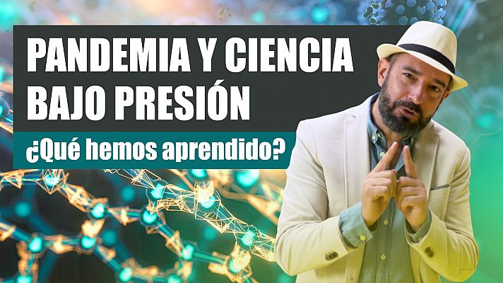 Pandemia y Ciencia Bajo Presión: ¿Qué hemos aprendido?