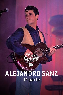 Viaje al centro de la tele - Especial Alejandro Sanz (1ª parte)