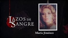 Lazos de sangre - María Jiménez, resumen de su vida
