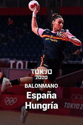 Balonmano Tokyo 2020 - Balonmano: España - Hungría