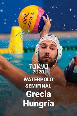 Waterpolo Tokyo 2020 - Waterpolo. Semifinal: Grecia - Hungría