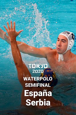 Waterpolo Tokyo 2020 - Waterpolo. Semifinal: España - Serbia