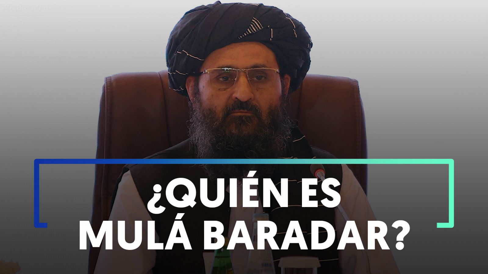 El mulá Baradar: El hombre que mueve los hilos en Afganistán