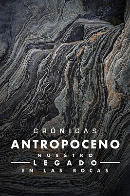 Antropoceno, nuestro legado en las rocas