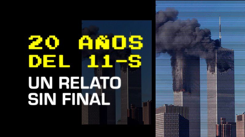 20 años del 11-S: un relato sin final 20 años del 11-S: un relato sin final