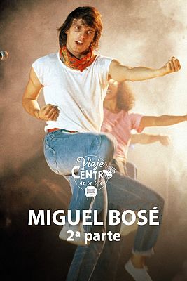 Viaje al centro de la tele - Especial Miguel Bosé (2ª parte)