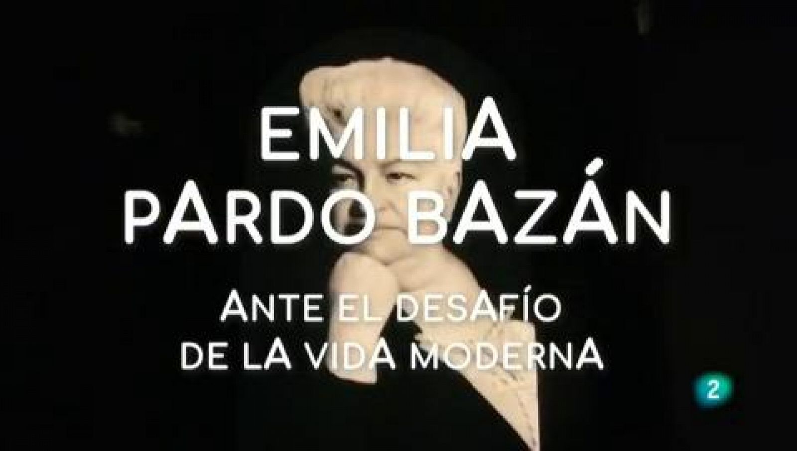 La aventura del saber - Emilia Pardo Bazán. El reto de la modernidad