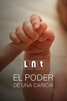 La noche temática - El poder de una caricia