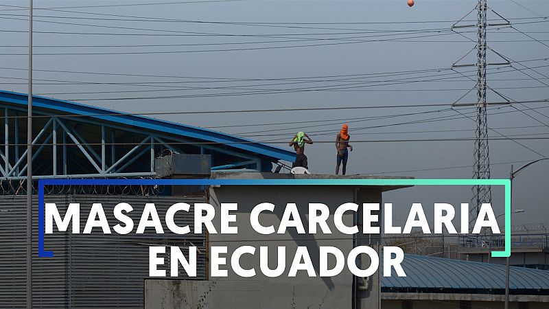 Matanza en la cárcel de Guayaquil: al menos 118 presos han muerto, algunos decapitados