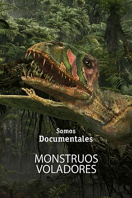 Somos Documentales - Monstruos voladores