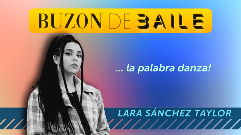 Buzón de baile - Lara Sánchez Taylor - 07/10/2021 - Ver ahora