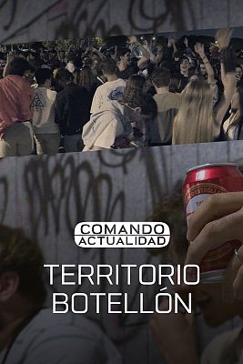 Comando Actualidad - Territorio botellón