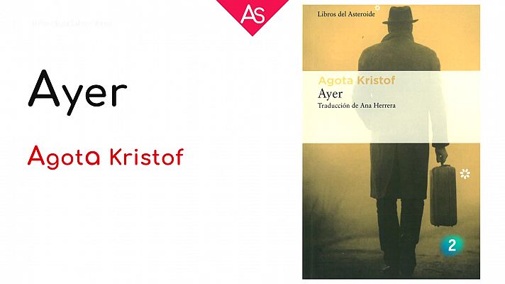 La aventura del Saber - 'Ayer' (1995), de Agota Kristof