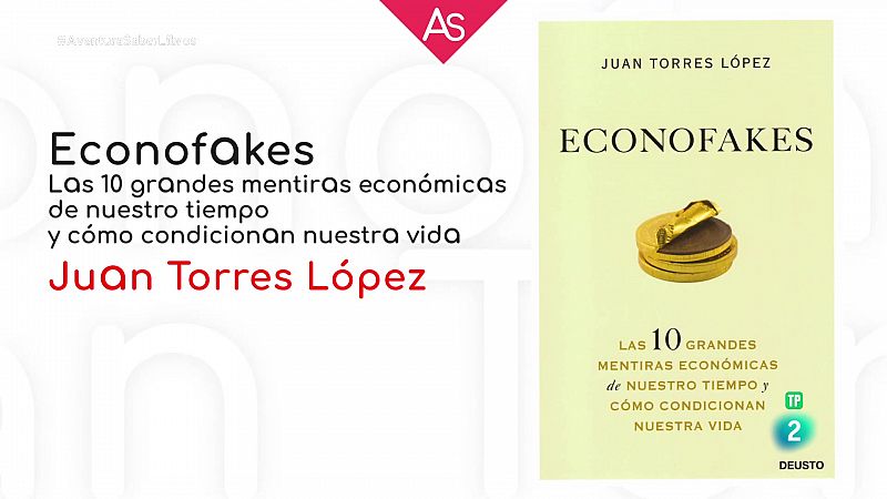 La aventura del saber - 'Econofakes' (2021), de Juan Torres - Ver ahora