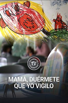 Documentos TV - Mamá, duérmete que yo vigilo