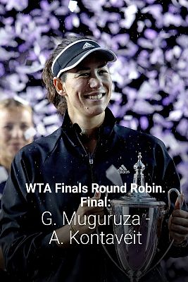 WTA Finals Round Robin. Final: G. Muguruza - A. Kontaveit