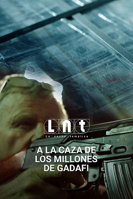 La noche temática - A la caza de los millones de Gadafi