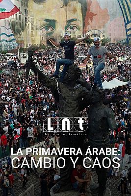 La noche temática - La Primavera Árabe: cambio y caos