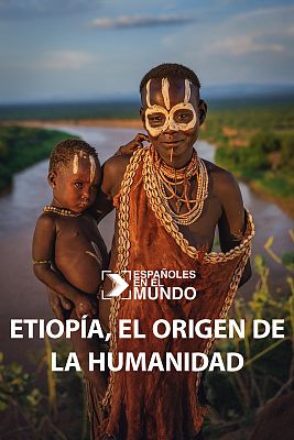 Españoles en el mundo - Etiopía, el origen de la humanidad