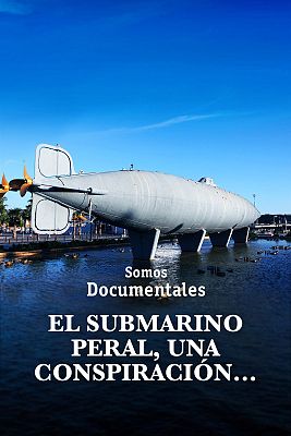 Somos Documentales - El submarino Peral, una conspiración...