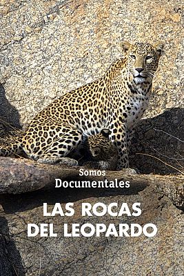 Somos Documentales - Las rocas del leopardo