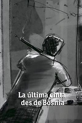 Som Documentals - La última cinta des de Bòsnia