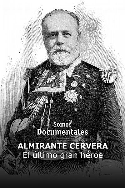 Almirante Cervera, el último gran héroe