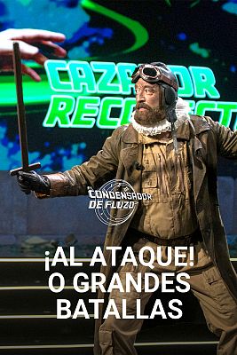 El condensador de fluzo - "¡Al ataque!" o grandes batallas