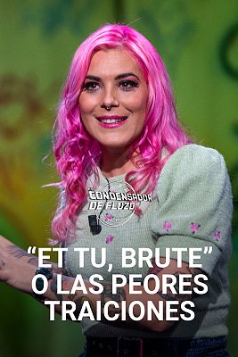 El condensador de fluzo - "Et tu, Brute" o las peores traiciones