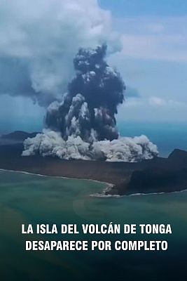 La isla del volcán de Tonga desaparece tras la potente erupción submarina, mientras la zona sigue incomunicada