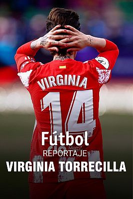 Fútbol - Reportaje Virginia Torrecilla