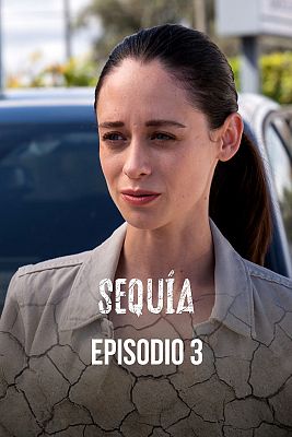 Sequía - Episodio 3