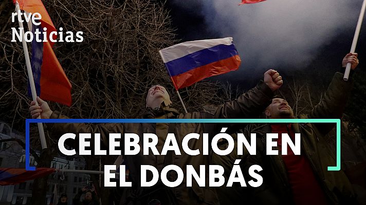 Crisis Ucrania: así ha recibido el Donbás el reconocimiento de su independencia por Putin