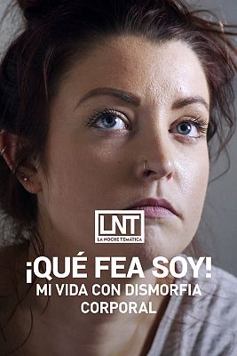 La noche temática - ¡Qué fea soy! Mi vida con dismorfia corporal