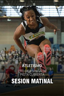Atletismo - Campeonato de España de pista cubierta. Sesión matinal