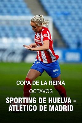 Copa de la Reina. 1/8 Final: Sporting de Huelva - At. Madrid