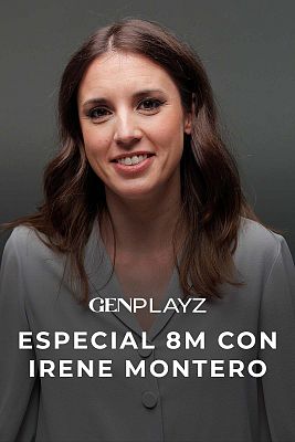 Gen Playz - Especial 8M con Irene Montero