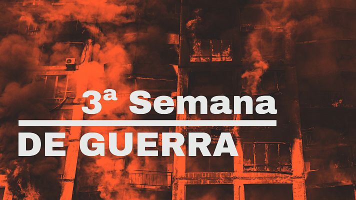 Guerra en Ucrania: así ha sido la tercera semana de invasión rusa