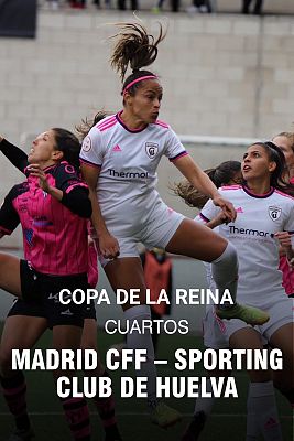 Copa Reina. 1/4 Final: Madrid CFF - Sporting Club Huelva