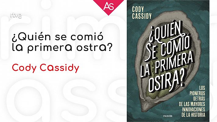 La aventura del Saber - '¿Quién se comió la primera ostra?', de Cody Cassidy