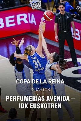 Copa de La Reina 2022. 1/4 Final: Perfumerías - Euskotren