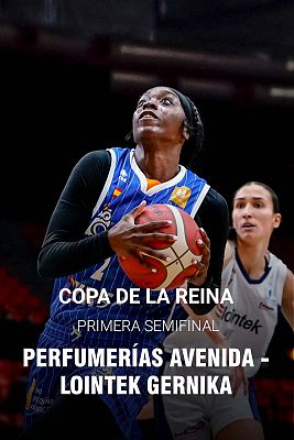 Baloncesto en RTVE - Copa de La Reina 2022. 1ª Semifinal: Perfumerías - Gernika