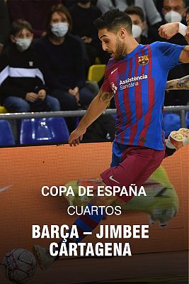 Copa de España. 1/4 final: Barça - Jimbee Cartagena